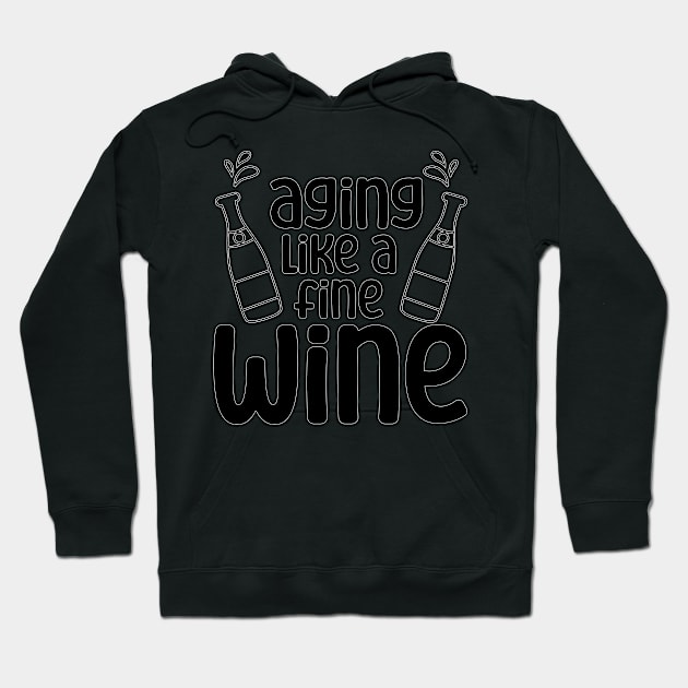 Aging Like A Fine Wine Hoodie by nextneveldesign